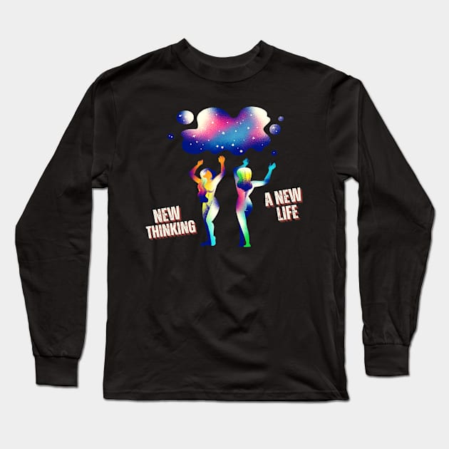 New Thinking New Life Long Sleeve T-Shirt by The Global Worker